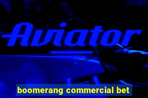 boomerang commercial bet